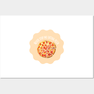 Never Stop Me Eating Pizza - Food Quotes Posters and Art